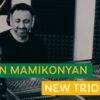 Homeless – Karen Mamikonyan New Trio